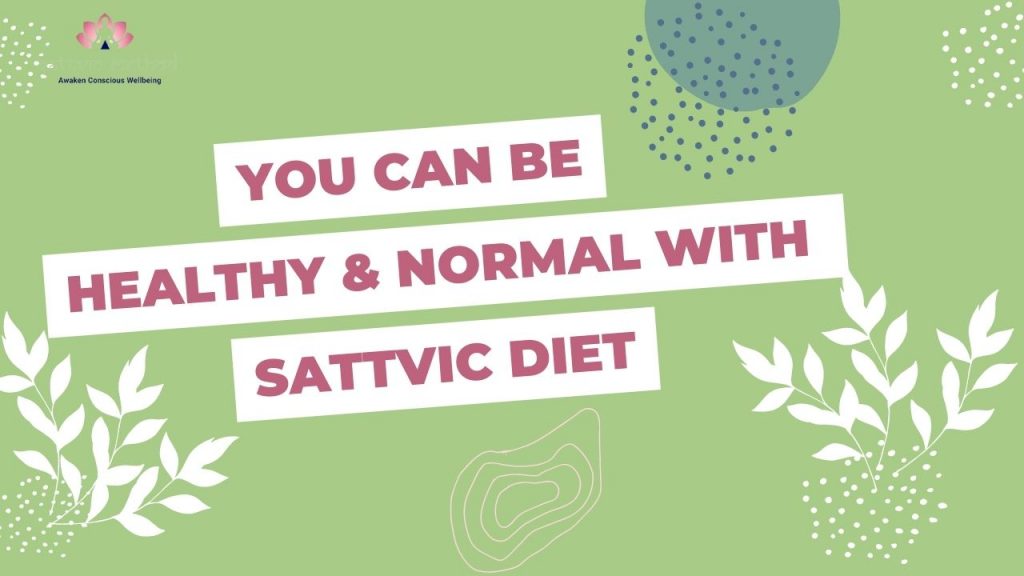 Sattvic Diet: Balancing Healthy and Normal on a Sattvic Diet