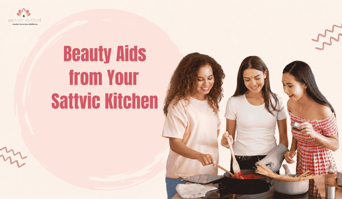 You are currently viewing Beauty Aids from Your Sattvic Kitchen