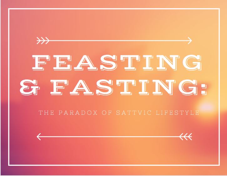 Livingsattva.com on Sattvic reasons for feasting and fasting