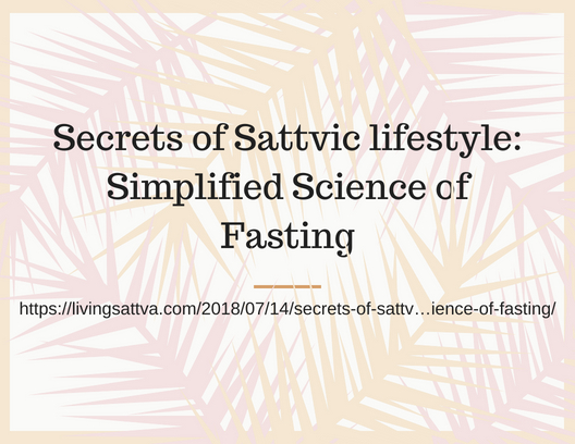 Secrets of Sattvic lifestyle: Simplified Science of Fasting