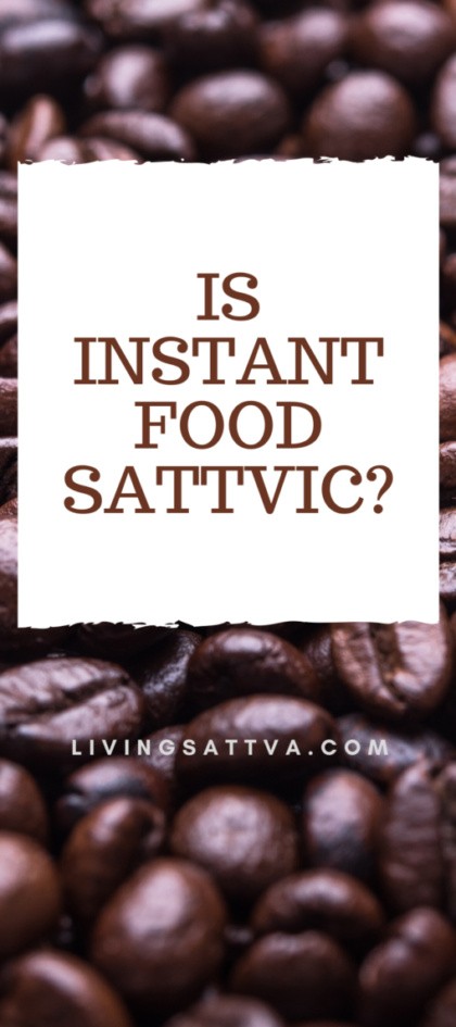 You are currently viewing Is Instant Food Sattvic?