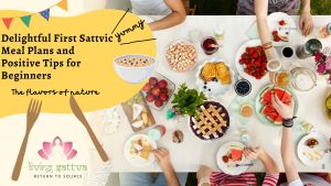Read more about the article Delightful First Sattvic Meal Plans and Positive Tips for Beginners
