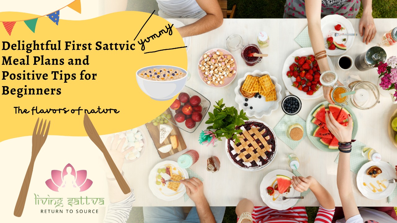 You are currently viewing Delightful First Sattvic Meal Plans and Positive Tips for Beginners