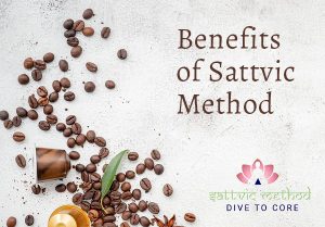 Read more about the article Benefits of Sattvic Method