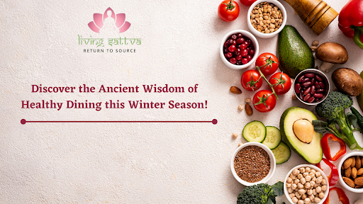 Read more about the article Discover the Ancient Wisdom of Healthy Dining this Winter Season!
