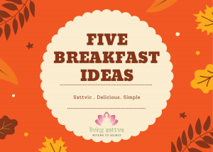 Read more about the article Five Delicious Sattvic Breakfast Ideas to Start Your Day Right