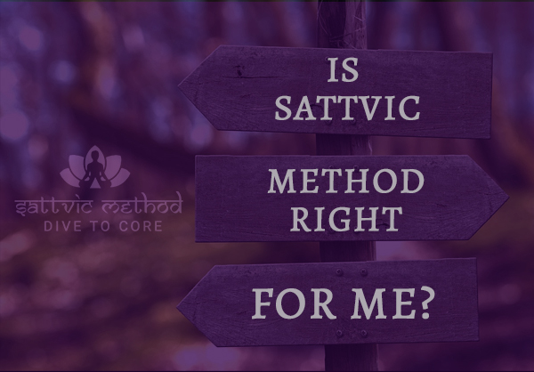 You are currently viewing Is Sattvic Method Right for me?