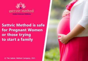 Read more about the article Sattvic Method is safe for Pregnant Women or those trying to start a family