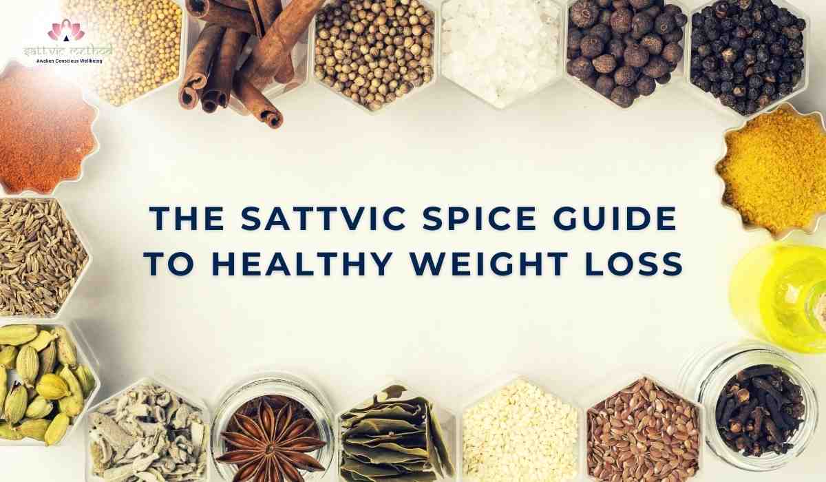 You are currently viewing The Sattvic Spice Guide to Healthy Weight Loss