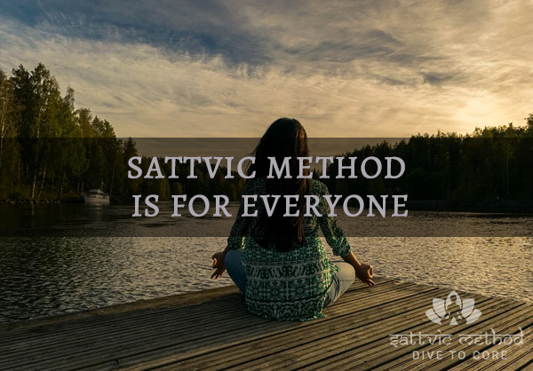 You are currently viewing Sattvic Method is for everyone