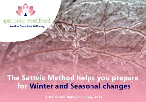 Read more about the article The Sattvic Method helps you prepare for Winter and Seasonal changes