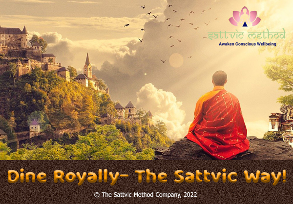 You are currently viewing Dine Royally- The Sattvic Way!