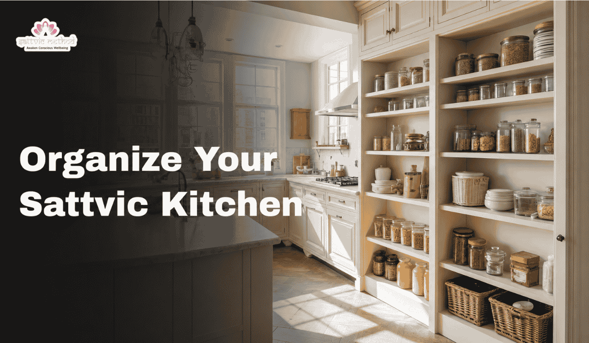 You are currently viewing Organize Your Sattvic Kitchen
