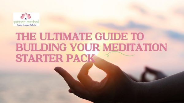 The Ultimate Guide to Building Your Meditation Starter Pack