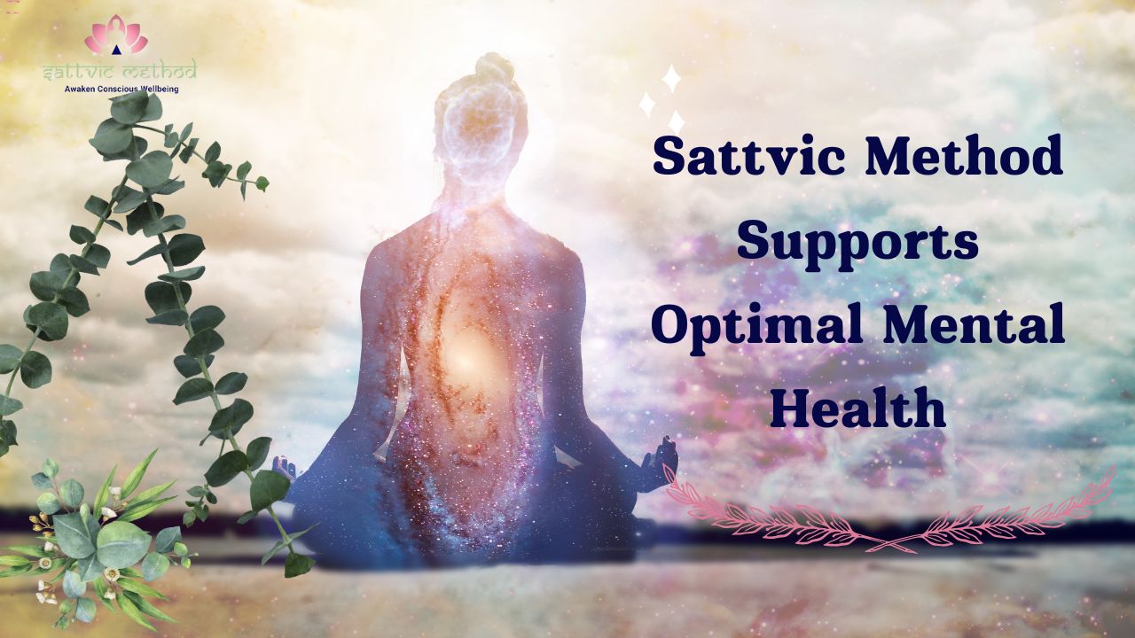 You are currently viewing How to Use Sattvic Method for Remarkable Mental Health Now