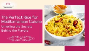 Read more about the article The Perfect Rice for Mediterranean Cuisine: Unveiling the Secrets Behind the Flavors