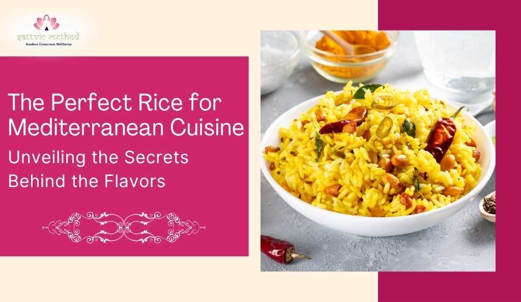 You are currently viewing The Perfect Rice for Mediterranean Cuisine: Unveiling the Secrets Behind the Flavors