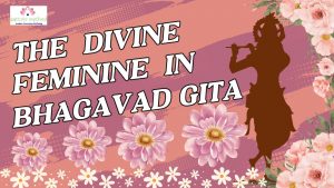 Read more about the article <strong>The Power of Shakti: Unveiling the Divine Feminine in the Bhagavad Gita’s Teachings</strong>
