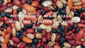Read more about the article The Ultimate Health Showdown: Black Beans vs Pinto Beans – Which One Reigns Supreme?