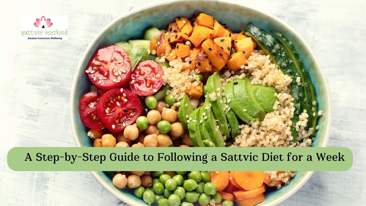 You are currently viewing Nourish Your Mind, Body, and Soul: A Step-by-Step Guide to Following a Sattvic Diet for a Week
