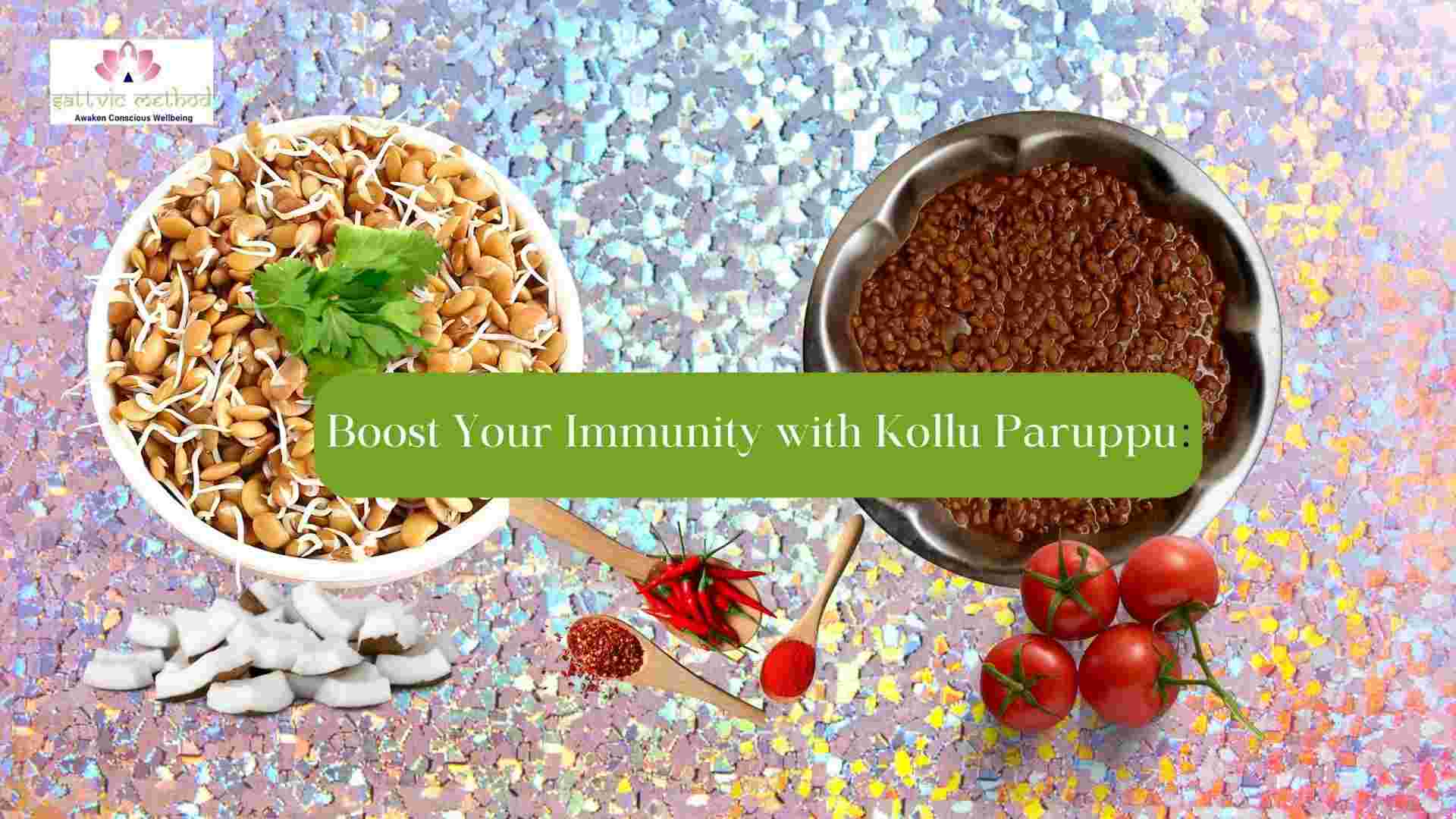 You are currently viewing Boost Your Immunity with Kollu Paruppu: A Superfood Lentil Recipe You Need to Try