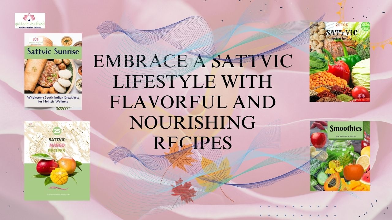You are currently viewing <strong>Embrace a Sattvic Lifestyle with These Flavorful and Nourishing Recipes</strong>