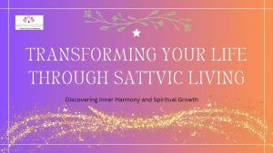 Read more about the article <strong>Transforming Your Life Through Sattvic Living: Discovering Inner Harmony and Spiritual Growth</strong>