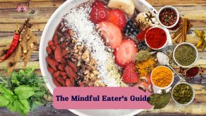 Read more about the article The Mindful Eater’s Guide: Nurturing Your Spirit with a Soulful Diet Plan