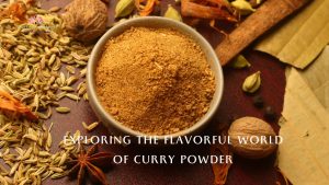 Read more about the article Exploring the Flavorful World of Curry Powder: Unearthing Its Origins, Uses, and Health Benefits