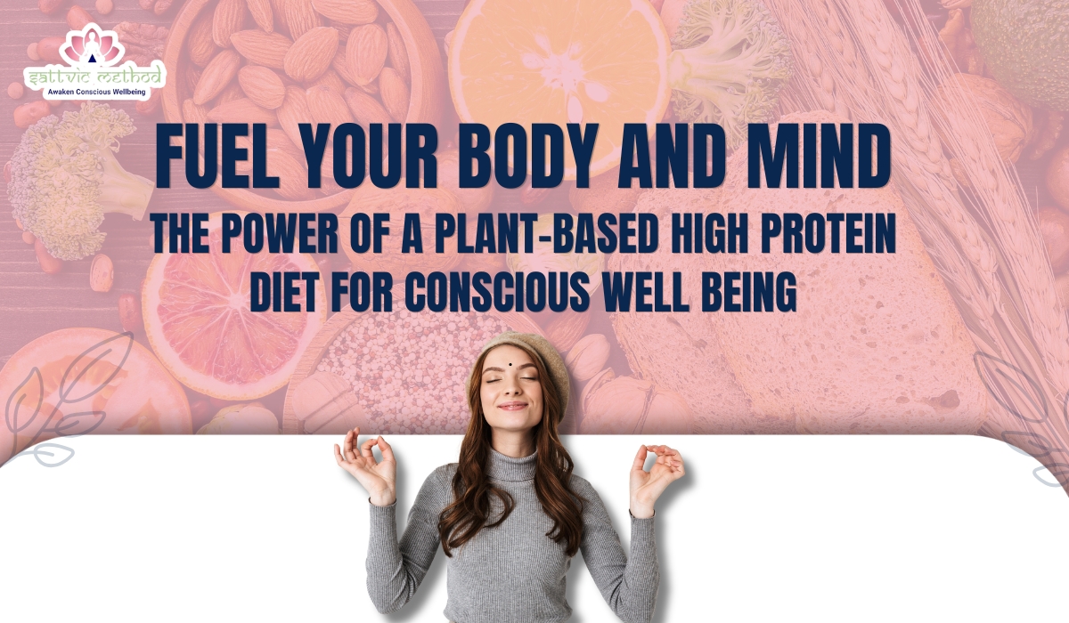 You are currently viewing Fuel Your Body and Mind: The Power of a Plant-Based High Protein Diet for Conscious Well being