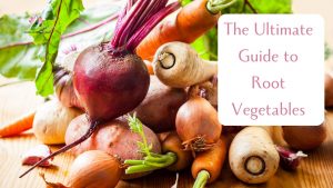 Read more about the article The Ultimate Guide to Root Vegetables: Exploring the Hidden Gems of the Produce Aisle