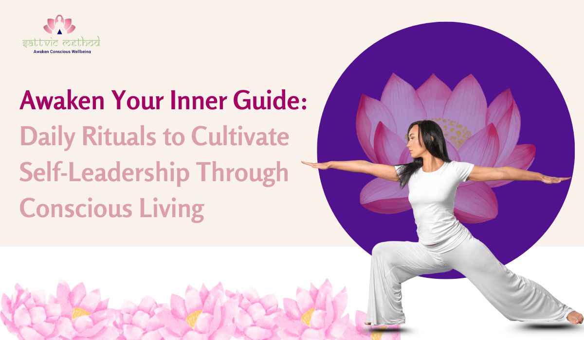 You are currently viewing Awaken Your Inner Guide: Daily Rituals to Cultivate Self-Leadership Through Conscious Living