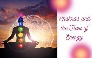 Chakras and the Flow of Energy