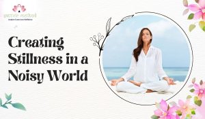 Read more about the article Creating Stillness in a Noisy World