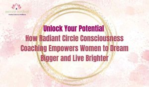 Read more about the article Radiant Circle Consciousness Coaching