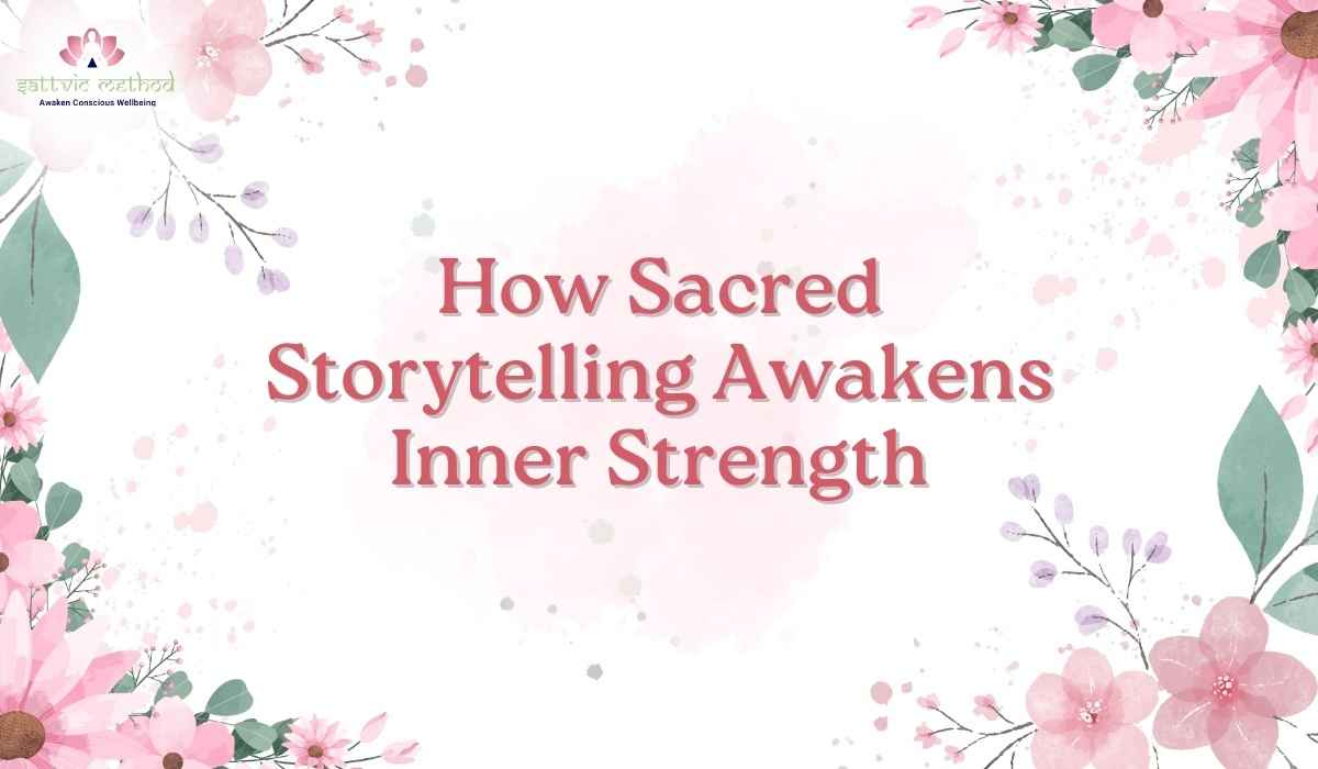 You are currently viewing Storytelling Awakens Inner Strength