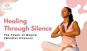 Read more about the article Healing Power of Mauna Silence