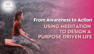 Read more about the article Meditation for Purposeful Life